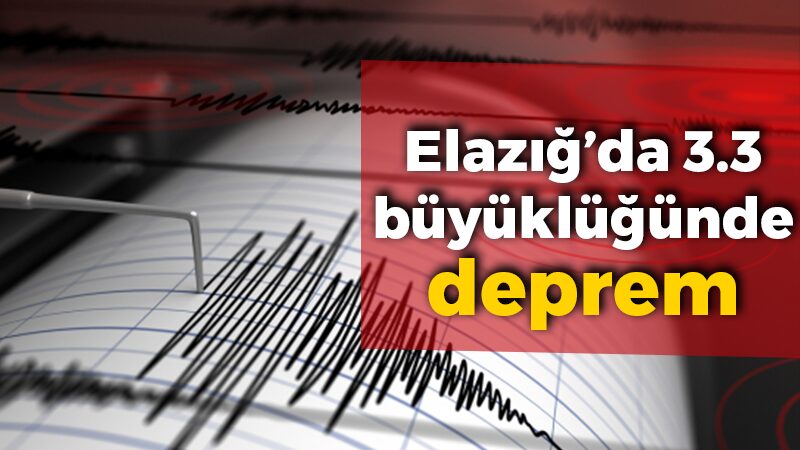 Elazığ’da 3.3 büyüklüğünde deprem