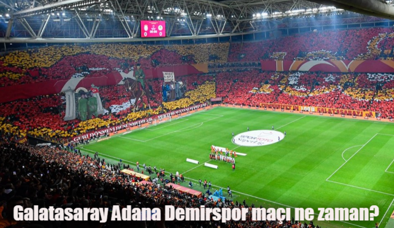 Galatasaray Adana Demirspor maçı hangi kanalda? Galatasaray maçı ne zaman, saat kaçta?