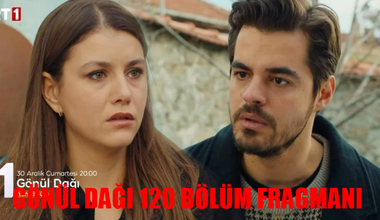 Gönül Dağı Fragman 120 Bölüm Fragmanı! TRT1 Gönül Dağı 120 Bölüm Fragmanı TIKLA İZLE! Gönül Dağı Fragmanı