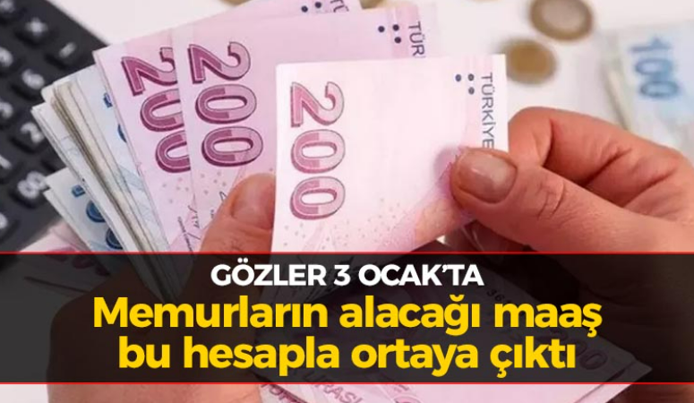 Gözler 3 Ocak’ta: Memurların alacağı maaş hesapla ortaya çıktı