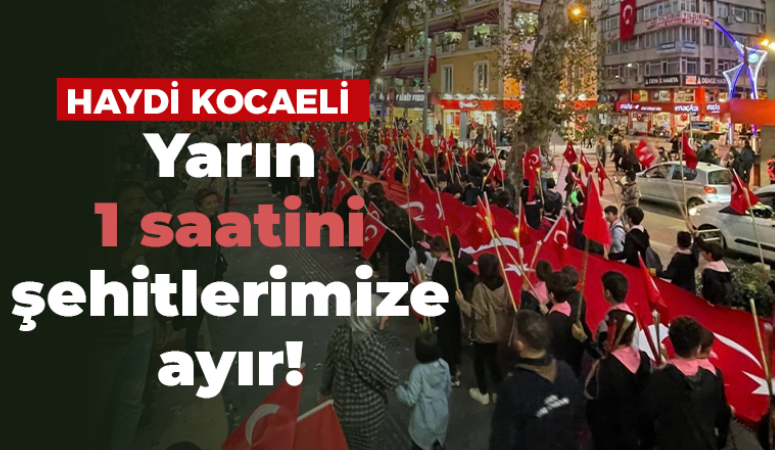 Haydi Kocaeli! Şehitlerimiz için teröre lanet yürüyüşü