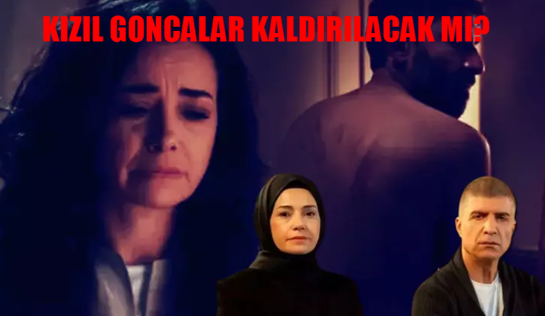 Kızıl Goncalar Dizisi Bitti Mi? İsmailağa Cemaati Kızıl Goncalar Yayından Kaldırıldı Mı? Kızıl Goncalar RTÜK Şikayet