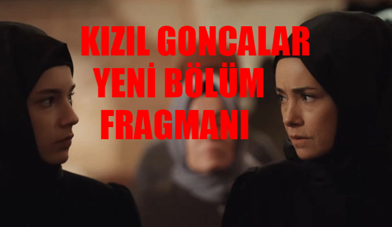 Kızıl Goncalar Fragman 3 Bölüm Fragmanı İZLE! Kızıl Goncalar Yeni Bölüm Fragman! Fox TV Dizileri Kızıl Goncalar Dizisi Kaldırıldı Mı?