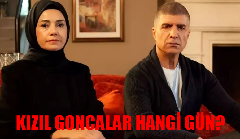 Kızıl Goncalar Hangi Gün? Kızıl Goncalar 1. Bölüm Ne Zaman? Özgü Namal Özcan Deniz Kızıl Goncalar