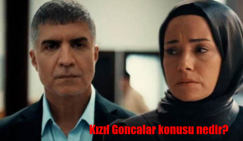 Kızıl Goncalar konusu nedir, oyuncuları kimler? Kızıl Goncalar ilk bölüm ne zaman, hangi gün yayınlanacak?