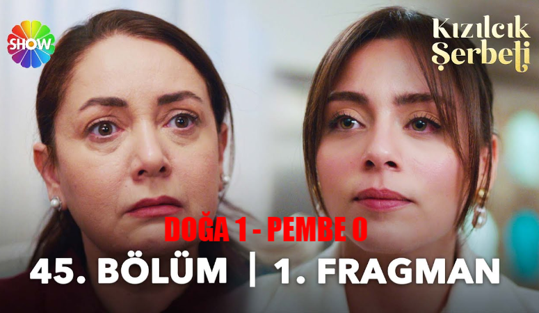 Kızılcık Şerbeti Fragman 45 Bölüm Fragman TIKLA İZLE! Kızılcık Şerbeti Yeni Fragman! Doğa Pembe’ye Savaş Açtı!