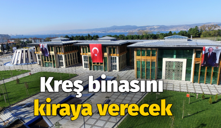 Kocaeli haber- Başiskele Belediyesi kreş binasını kiraya verecek