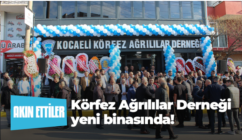 Körfez Ağrılılar Derneği yeni binasında! Açılışa akın ettiler