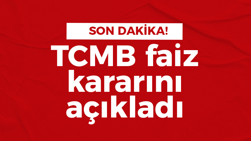 TCMB faiz kararını açıkladı