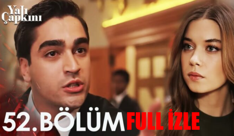 Star TV Canlı Yalı Çapkını Son Bölüm İzle! Yalı Çapkını 52 Bölüm İzle Full HD Tek Parça! Star TV Yalı Çapkını Full İzle Youtube