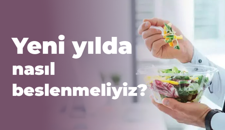 Yeni yılda nasıl beslenmeliyiz?