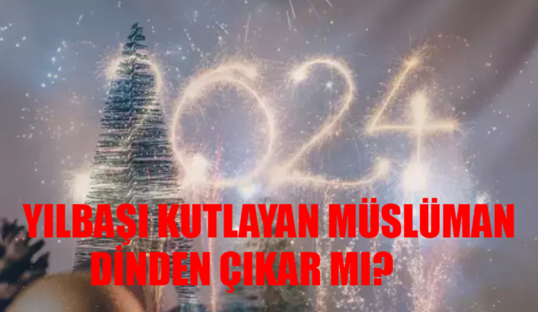 Yılbaşı Kutlamak Dinden Çıkarır Mı? Müslümanlar Yeni Yıl Kutlar Mı? Dinimizde Yılbaşı Kutlamak Günah Mı? Yılbaşı Kutlamak Günah Mı Diyanet