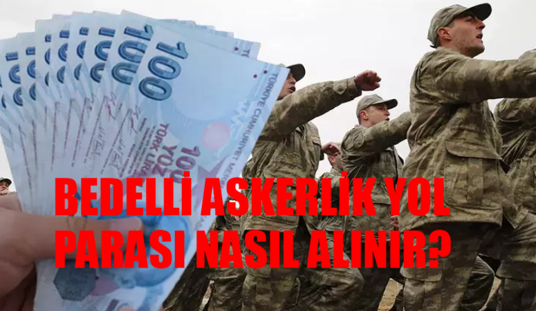 Bedelli Askerlik Yol Parası Ne Kadar, Nasıl Alınır? Bedelli Askerlik Yol İzni Kaç Gün? Bedelli Askerlik Yol İzni Hesaplama 2024