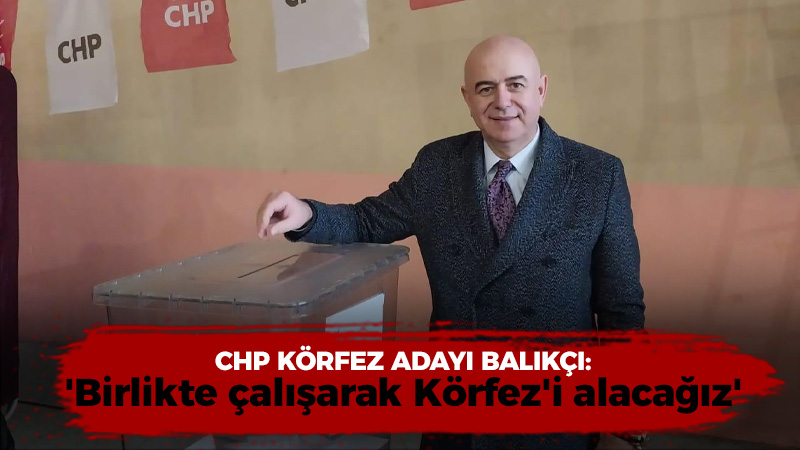 CHP Körfez’de ön seçim