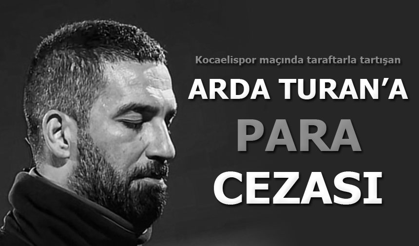 Arda Turan’a para cezası