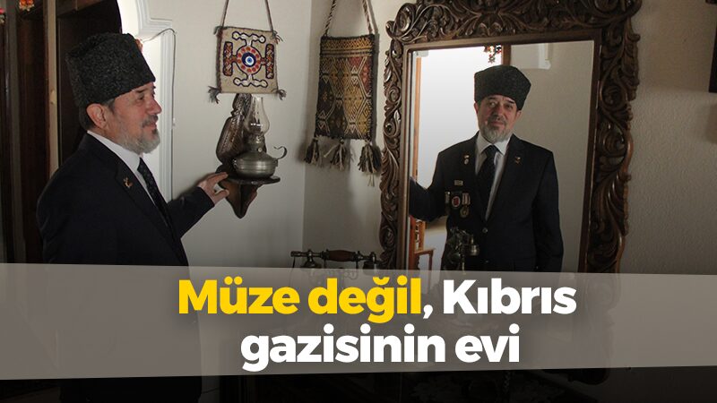 Müze değil, Kıbrıs gazisinin evi