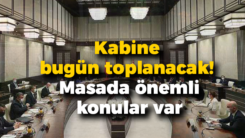 Cumhurbaşkanlığı Kabinesi, yoğun gündemle