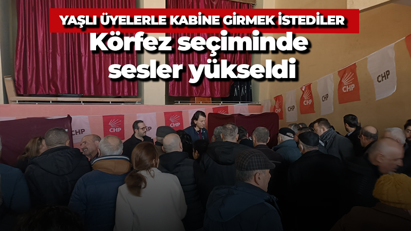 CHP Körfez ön seçiminde sesler yükseldi