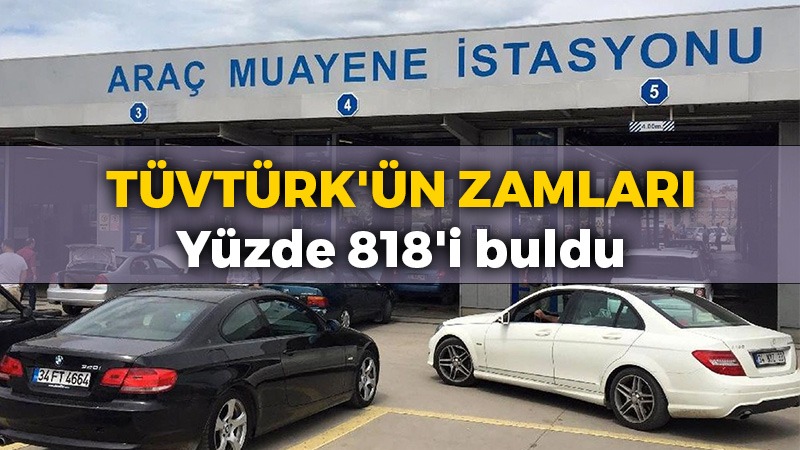 TÜVTÜRK’ün araç muayene zamları yüzde 818’i buldu! Olacak iş değil…