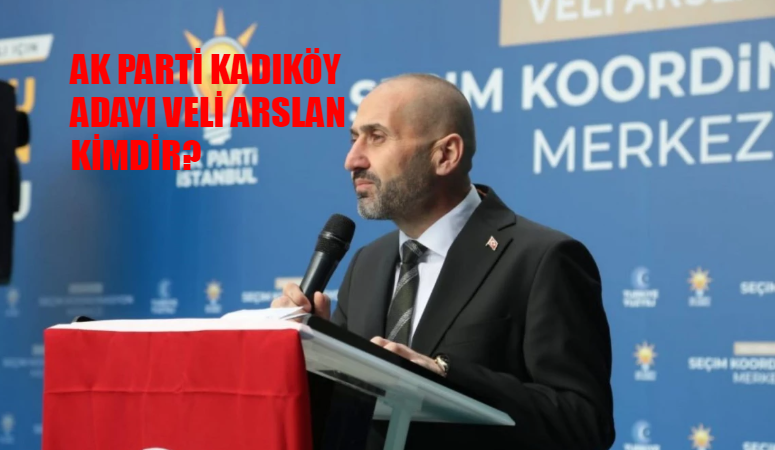 AK Parti Kadıköy Belediye Başkan Adayı Kim? Veli Arslan Kadıköy Adayı Mı? Veli Arslan Kimdir, Kaç Yaşında, Nereli?