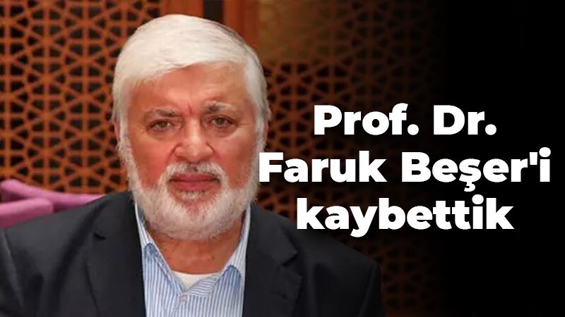 İslam alimi Prof. Dr. Faruk Beşer vefat etti