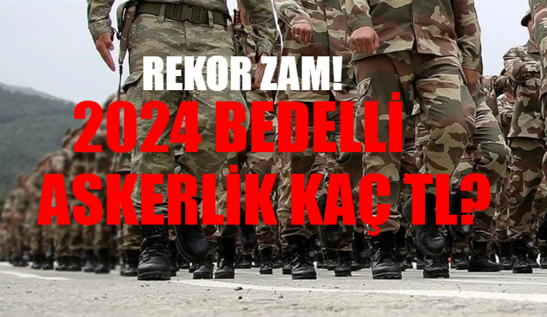 Bedelli Askerlik Kaç TL Oldu? Bedelli Askerlik 2024 Ne Zaman Açıklanacak? 2024 Bedelli Askerlik Sınıflandırma Ne Zaman?