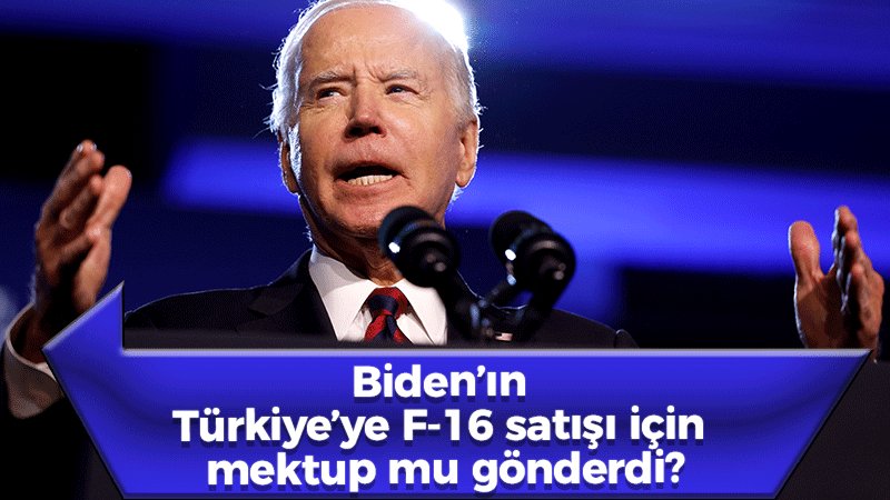 Biden’ın Türkiye’ye F-16 satışı için mektup mu gönderdi?