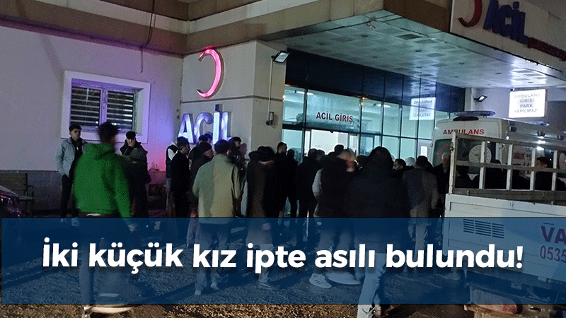 İki küçük kız ipte asılı bulundu!