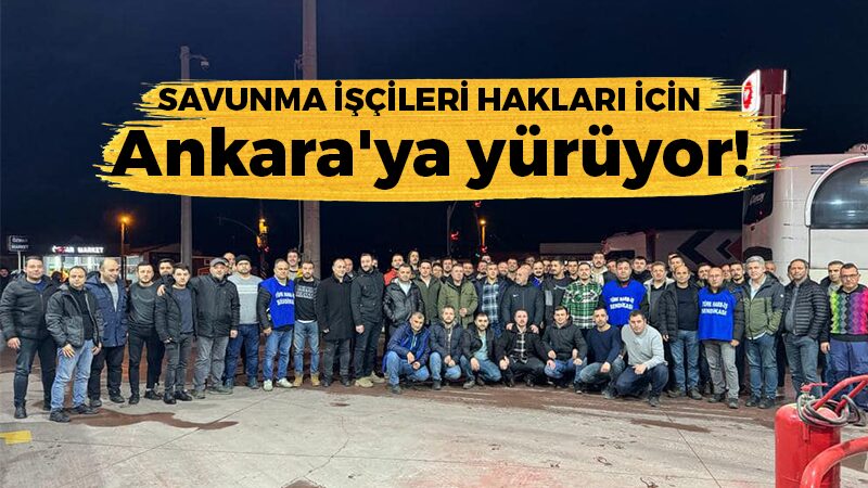 Harb İş Kocaeli işçileri hakları için Ankara’ya yürüyor!