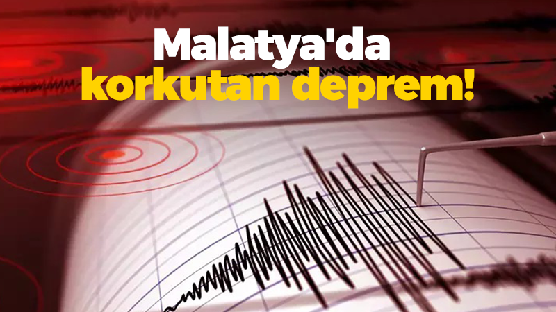 Malatya’da korkutan deprem!