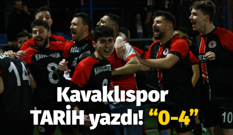 Kavaklıspor TARİH yazdı! “0-4”