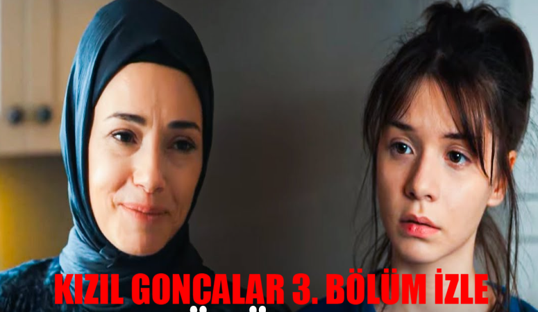 Kızıl Goncalar 3. Bölüm İzle İLK SAHNE: Kızıl Goncalar Yeni Bölüm Var Mı? Kızıl Goncalar 3. Bölüm Ne Zaman?