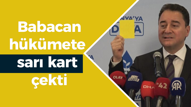 Babacan, hükümete sarı kart çekti