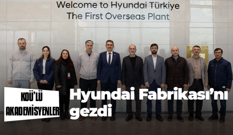 KOÜ’lü akademisyenler, Hyundai Fabrikası’nı gezdi