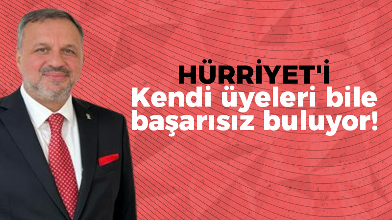 Hürriyet’i kendi üyeleri bile başarısız buluyor!