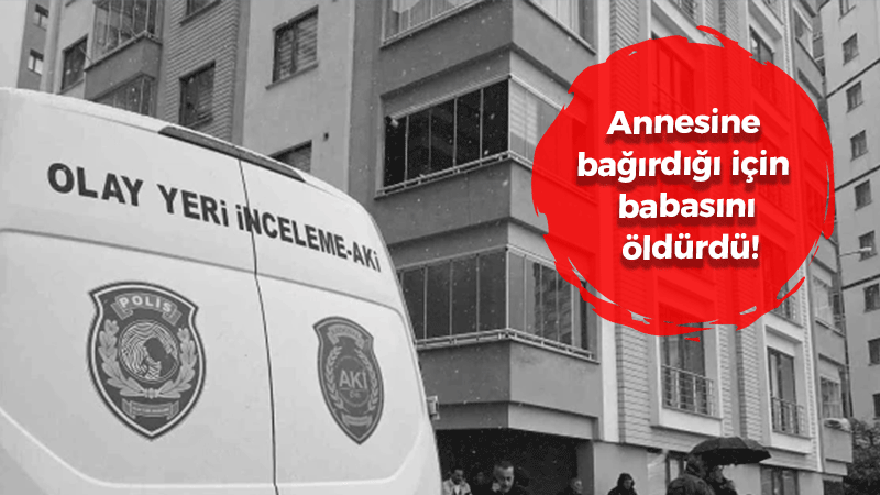 Annesine bağırdığı için babasını öldürdü!