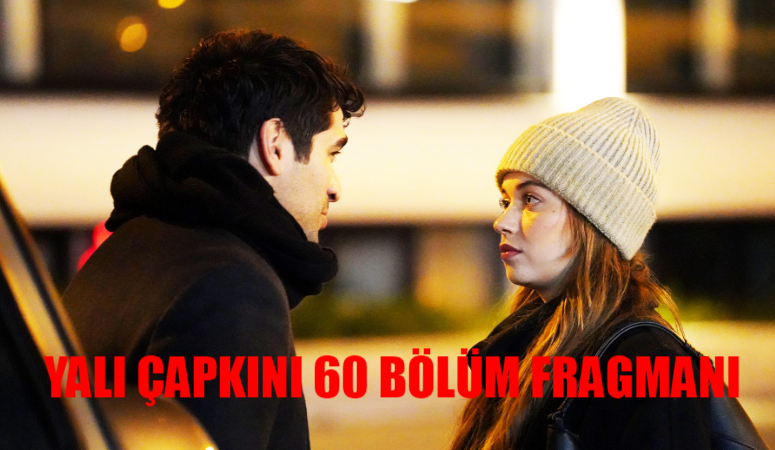 Yalı Çapkını 60 bölüm