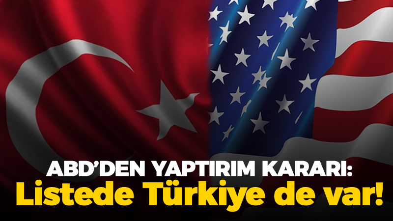 ABD’den yaptırım kararı: Listede Türkiye de var!