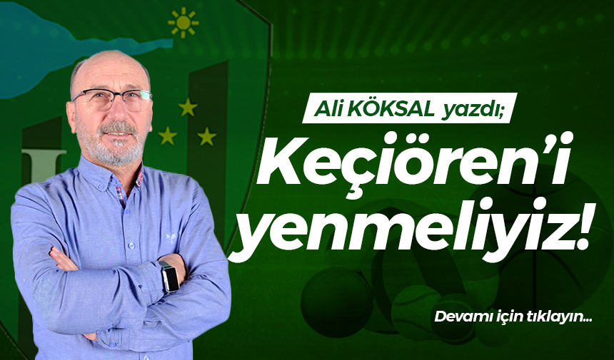 Keçiören’i yenmeliyiz!