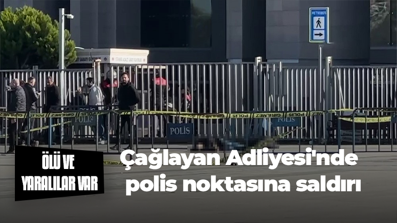 Çağlayan Adliyesi’ne silahlı saldırı: 6 yaralı var, 2 saldırgan öldürüldü