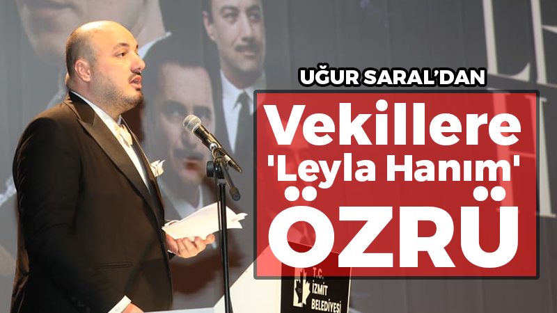 Uğur Saral’dan vekillere ‘Leyla Hanım’ özrü