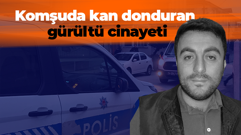 Komşuda kan donduran gürültü cinayeti