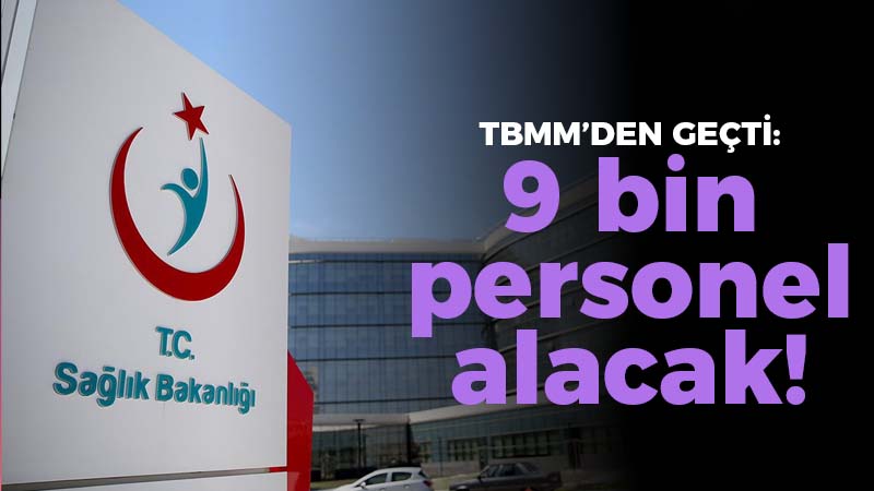 TBMM’den geçti: Sağlık Bakanlığı 9 bin personel alacak!