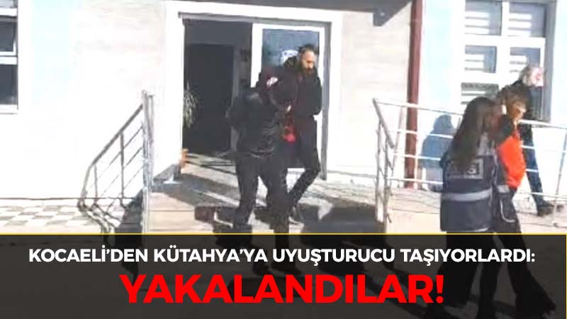 Kocaeli’den Kütahya’ya uyuşturucu götürüyorlardı: Yakalandılar!