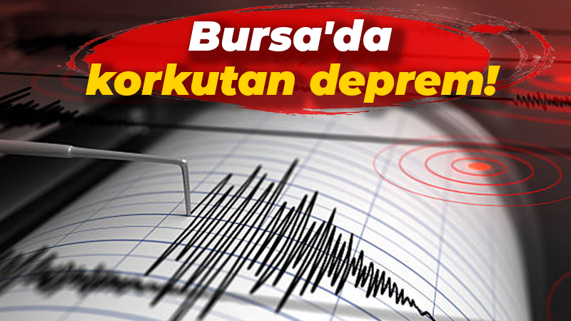 Bursa’da korkutan deprem!