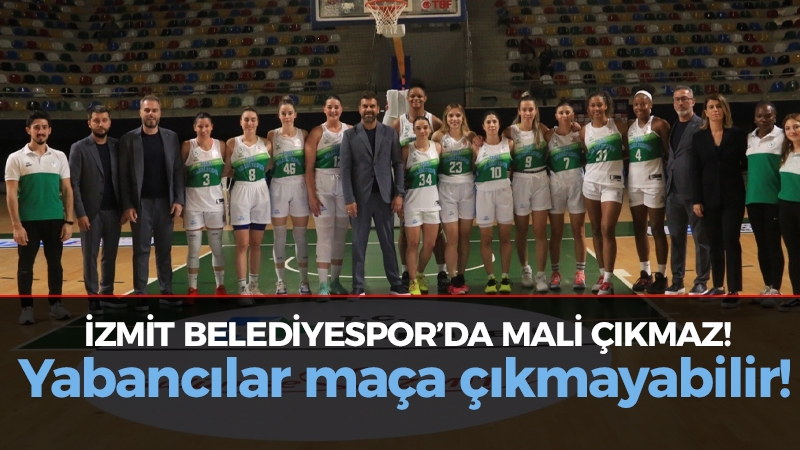 İzmit Belediyespor’da mali çıkmaz! Yabancılar maça çıkmayabilir!