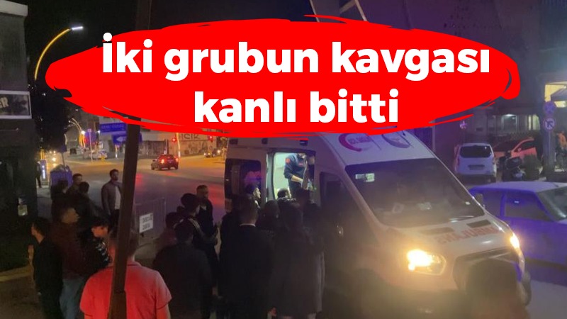 İki grubun arasında kavga kanlı bitti!