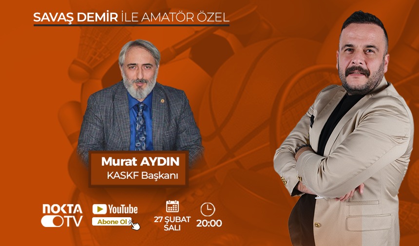 Murat Aydın, Savaş Demir ile Amatör Özel’in konuğu olacak