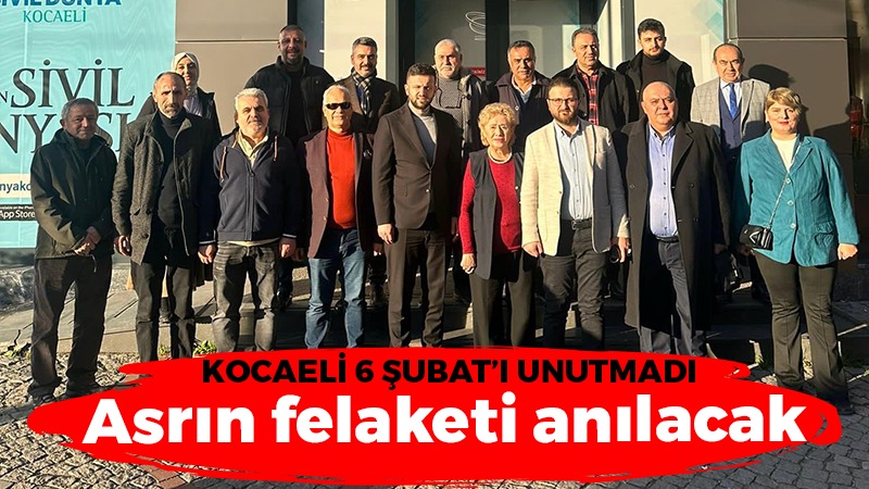 Kocaeli 6 Şubat’ı unutmadı: Asrın felaketi anılacak