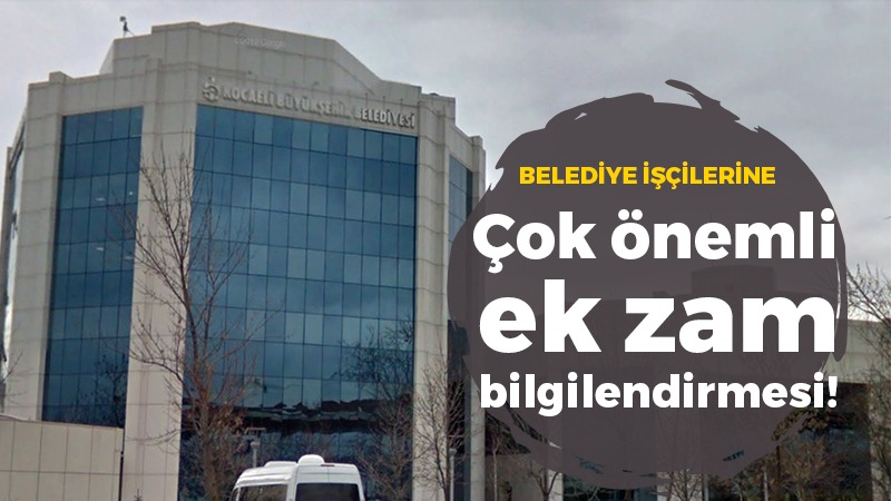 Belediye işçilerine çok önemli ek zam bilgilendirmesi!